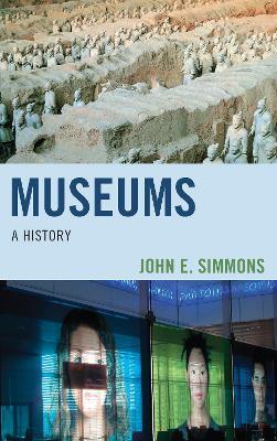 Museums: A History - John E. Simmons - cover