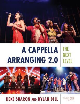 A Cappella Arranging 2.0: The Next Level - Deke Sharon,Dylan Bell - cover