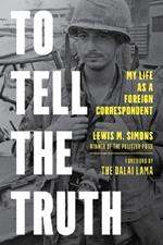 To Tell the Truth: My Life as a Foreign Correspondent