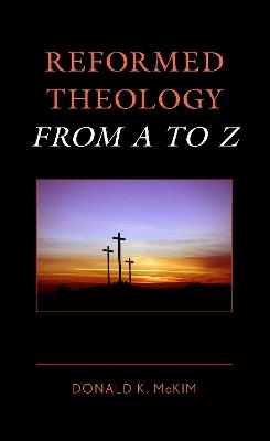 Reformed Theology from A to Z - Donald K. McKim - cover