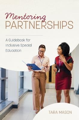 Mentoring Partnerships: A Guidebook for Inclusive Special Education - Tara Mason - cover