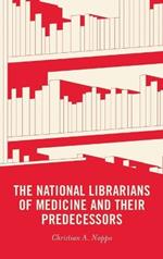 The National Librarians of Medicine and Their Predecessors