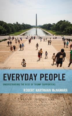 Everyday People: Understanding the Rise of Trump Supporters - Robert Hartmann McNamara - cover