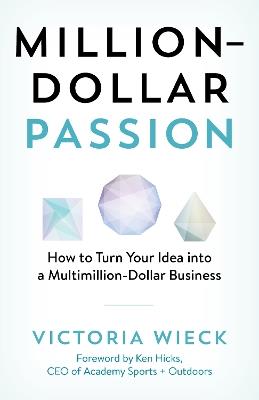 Million-Dollar Passion: How to Turn Your Idea into a Multimillion-Dollar Business - Victoria Wieck - cover