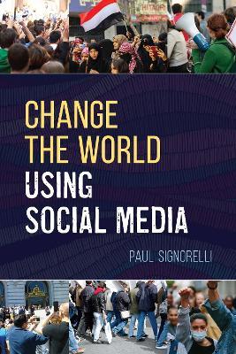 Change the World Using Social Media - Paul Signorelli - cover