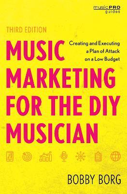 Music Marketing for the DIY Musician: Creating and Executing a Plan of Attack on a Low Budget - Bobby Borg - cover