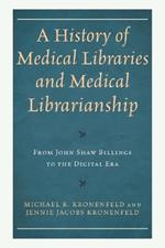 A History of Medical Libraries and Medical Librarianship: From John Shaw Billings to the Digital Era