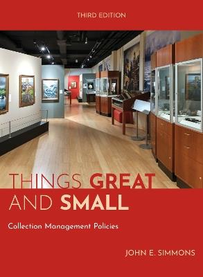 Things Great and Small: Collection Management Policies - John E. Simmons - cover