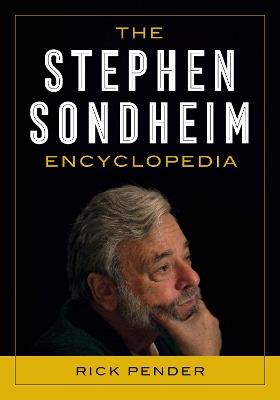 The Stephen Sondheim Encyclopedia - Rick Pender - cover