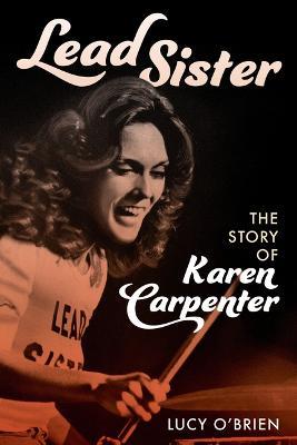 Lead Sister: The Story of Karen Carpenter - Lucy O'Brien - cover