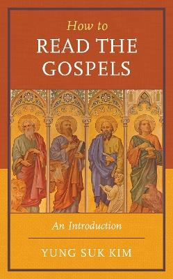 How to Read the Gospels: An Introduction - Yung Suk Kim - cover