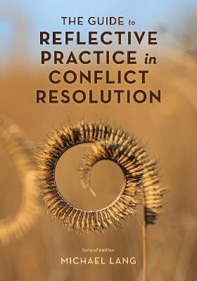 The Guide to Reflective Practice in Conflict Resolution - Michael Lang - cover