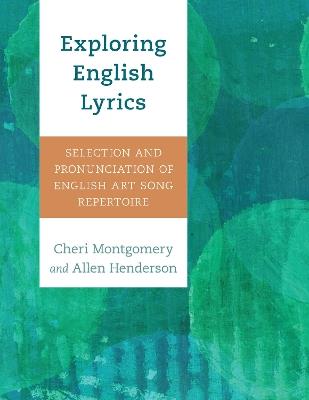 Exploring English Lyrics: Selection and Pronunciation of English Art Song Repertoire - Cheri Montgomery,Allen Henderson - cover