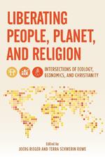 Liberating People, Planet, and Religion: Intersections of Ecology, Economics, and Christianity