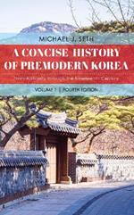 A Concise History of Premodern Korea: From Antiquity through the Nineteenth Century