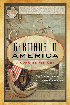 Germans in America: A Concise History - Walter D. Kamphoefner - cover