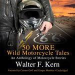 50 MORE Wild Motorcycle Tales