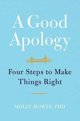 A Good Apology: Four Steps to Make Things Right - Molly Howes - cover