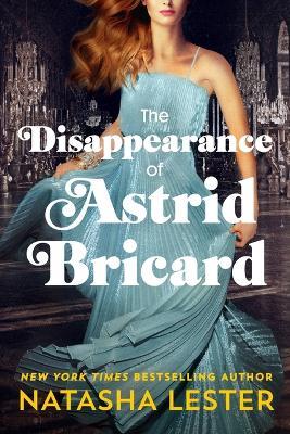 The Disappearance of Astrid Bricard - Natasha Lester - cover