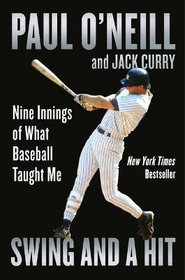 Swing and a Hit - by Paul O'Neill & Jack Curry (Hardcover)