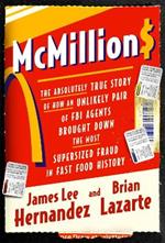 McMillions: The Absolutely True Story of How an Unlikely Pair of FBI Agents Brought Down the Most Supersized Fraud in Fast Food History