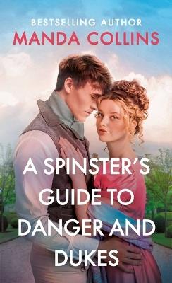 A Spinster's Guide to Danger and Dukes - Manda Collins - cover