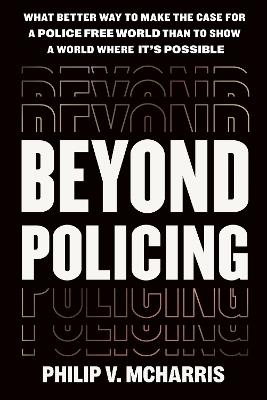 Beyond Policing - Philip V McHarris - cover