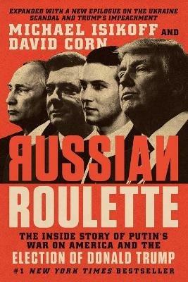 Russian Roulette: The Inside Story of Putin's War on America and the Election of Donald Trump - Michael Isikoff,David Corn - cover