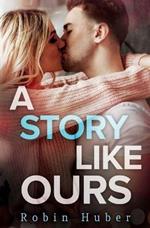 A Story Like Ours: A breathtaking romance about first love and second chances