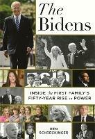 The Bidens: Inside the First Family's Fifty-Year Rise to Power - Ben Schreckinger - cover