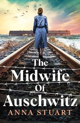 The Midwife of Auschwitz - Anna Stuart - cover