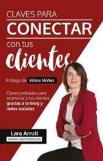 Claves para conectar con tus clientes: Enamora a tus clientes con el blog y redes sociales