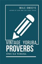 Vintage Yoruba Proverbs: Owe Ile Yoruba