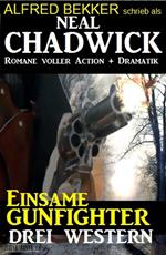 Einsame Gunfighter: Drei Neal Chadwick Western