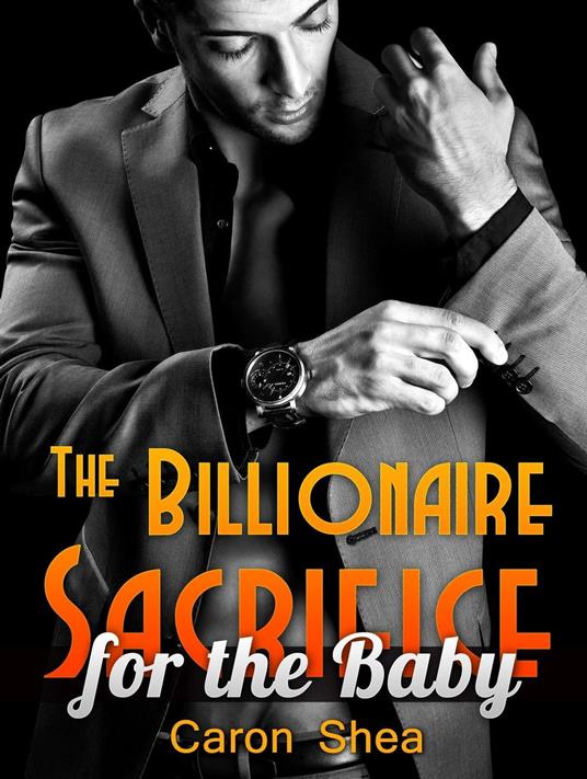 The Billionaire Sacrifice for the Baby