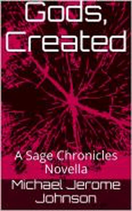 Gods, Created: A Sage Chronicles Novella