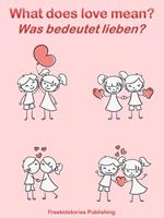 Was bedeutet lieben? - What Does Love Mean?