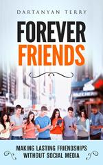 Forever Friends: Making Lasting Friendships Without Social Media