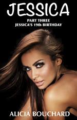 Jessica Part 3, Jessica's 19th Birthday