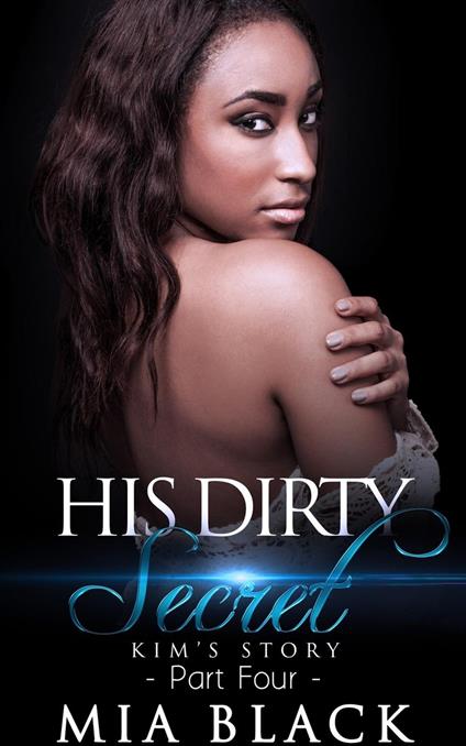 His Dirty Secret 4: Kim's Story