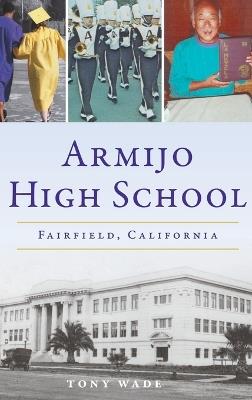 Armijo High School: Fairfield, California - Tony Wade - cover