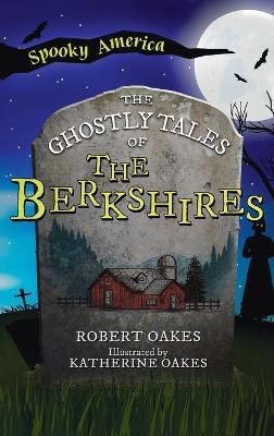 Ghostly Tales of the Berkshires - Robert Oakes - cover