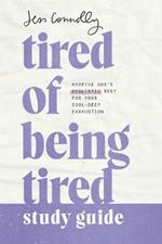 Tired of Being Tired Study Guide: Receive God's Realistic Rest for Your Soul-Deep Exhaustion