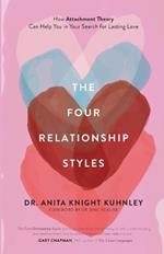 The Four Relationship Styles: How Attachment Theory Can Help You in Your Search for Lasting Love