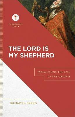 The Lord Is My Shepherd - Psalm 23 for the Life of the Church - Richard S. Briggs,Stephen Chapman - cover
