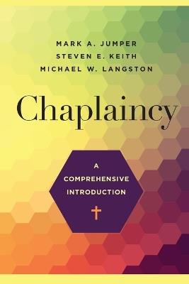 Chaplaincy – A Comprehensive Introduction - Mark A. Jumper,Steven E. Keith,Michael W. Langston - cover