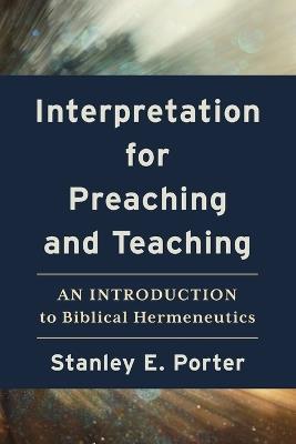 Interpretation for Preaching and Teaching – An Introduction to Biblical Hermeneutics - Stanley E. Porter - cover