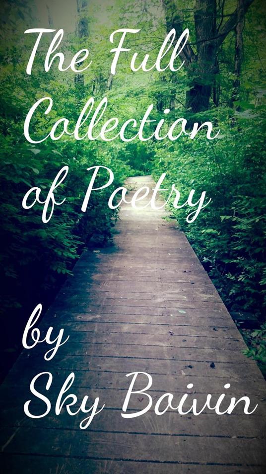 The Full Collection of Sky Boivin's Poetry