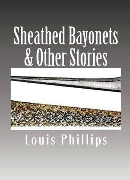 Sheathed Bayonets & Other Stories