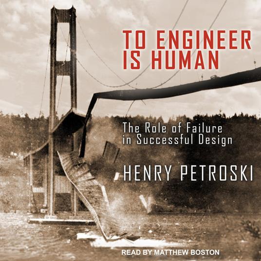 To Engineer Is Human